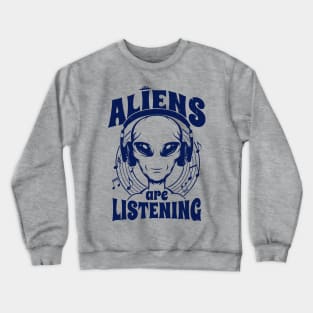 Aliens Are Listening Funny Music Lover Alien A Crewneck Sweatshirt